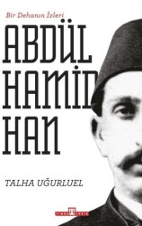 Bir Dehanın İzleri - II. Abdülhamid Han - Timaş Tarih