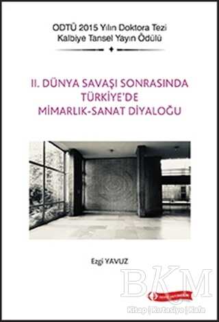 2. Dünya Savaşı Sonrasında Türkiye`de Mimarlık - Sanat Diyaloğu