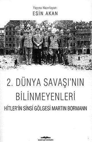 2. Dünya Savaşı’nın Bilinmeyenleri - Kastaş Yayınları