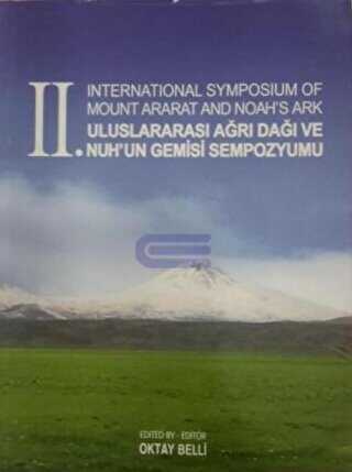 2. International Symposium of Mount Ararat and Noah`s Ark - 2. Uluslararası Ağrı Dağı ve Nuh`un Gemisi Sempozyumu