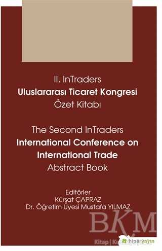 2. InTraders Uluslararası Ticaret Kongresi Özet Kitabı - The Second InTraders International Trade Abstract Book - Hiperlink Yayınları