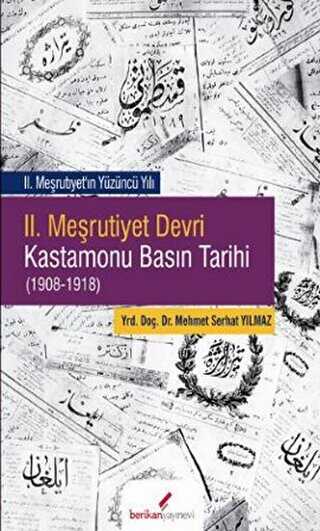2. Meşrutiyet Devri Kastamonu Basın Tarihi 1908-1918 - Berikan Yayınevi