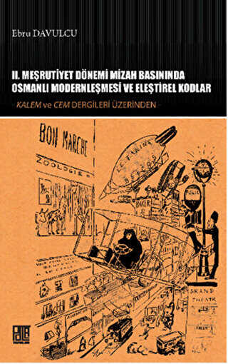 2. Meşrutiyet Dönemi Mizah Basınında Osmanlı Modernleşmesi ve Eleştirel Kodlar
