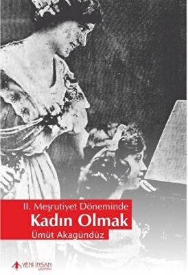 2. Meşrutiyet Döneminde Kadın Olmak kapağı
