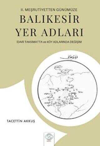 2. Meşrutiyetten Günümüze Balıkesir Yer Adları İdari Taksimatta ve Köy Adlarında Değişim - 1