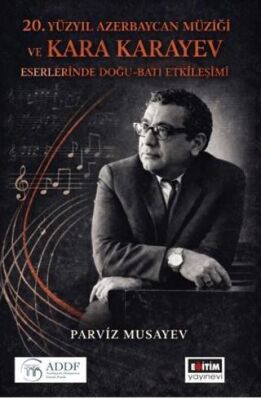 20. Yüzyıl Azerbaycan Müziği ve Kara Karayev Eserlerinde Doğu - Batı Etkileşimi - 1