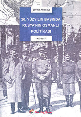 20. Yüzyıl Başında Rusya’nın Osmanlı Politikası 1903-1917