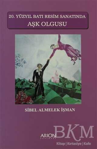 20. Yüzyıl Batı Resim Sanatında Aşk Olgusu - Arion Yayınevi