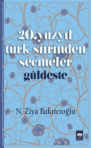 20. Yüzyıl Türk Şiirinden Seçmeler - Güldeste