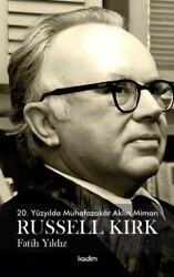 20. Yüzyılda Muhafazakar Aklın Mimarı Russel Kirk - Kadim Yayınları