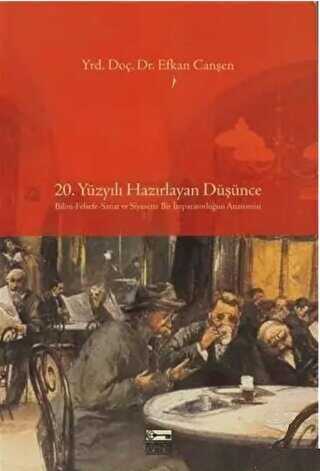 20. Yüzyılı Hazırlayan Düşünce - Anahtar Kitaplar Yayınevi