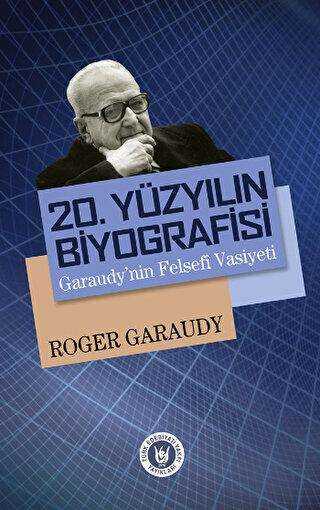 20. Yüzyılın Biyografisi : Garaudy`nin Felsefi Vasiyeti