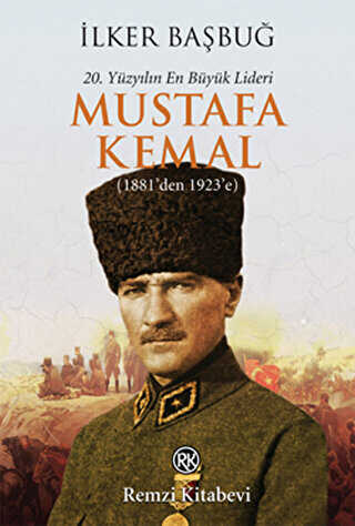 20. Yüzyılın En Büyük Lideri: Mustafa Kemal - Remzi Kitabevi