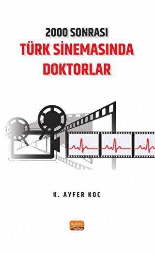 2000 Sonrası Türk Sinemasında Doktorlar - Nobel Bilimsel Eserler