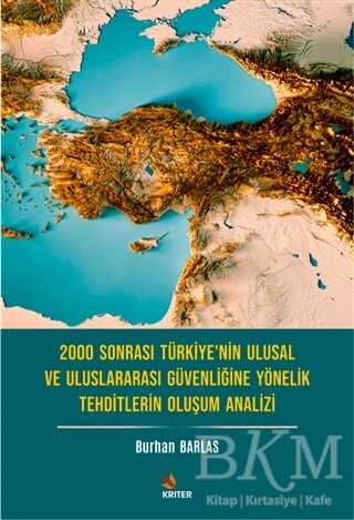 2000 Sonrası Türkiye’nin Ulusal ve Uluslararası Güvenliğine Yönelik Tehditlerin Oluşum Analizi - 1