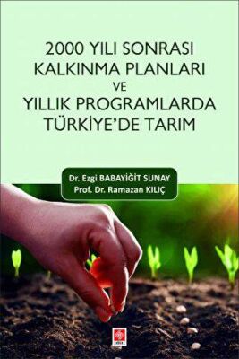 2000 Yılı Sonrası Kalkınma Planları ve Yıllık Programlarda Türkiye`de Tarım - 2
