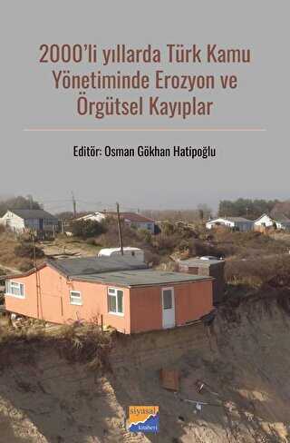 2000`li Yıllarda Türk Kamu Yönetiminde Erozyon ve Örgütsel Kayıplar