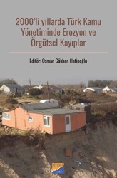 2000`li Yıllarda Türk Kamu Yönetiminde Erozyon ve Örgütsel Kayıplar - Siyasal Kitabevi