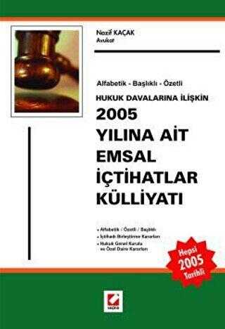 2005 Yılına Ait Emsal İçtihatlar Külliyatı - Seçkin Yayıncılık