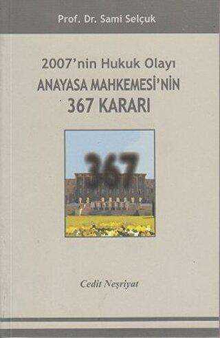 2007`nin Hukuk Olayı Anayasa Mahkemesi`nin 367 Kararı - Cedit Neşriyat
