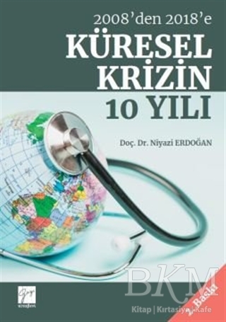 2008’den 2018’e Küresel Krizin 10 Yılı - Gazi Kitabevi