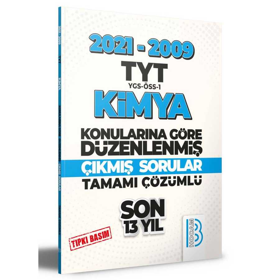 2009-2021 TYT Kimya Son 13 Yıl Tıpkı Basım Konularına Göre Düzenlenmiş Tamamı Çözümlü Çıkmış Sorular Benim Hocam Yayınları