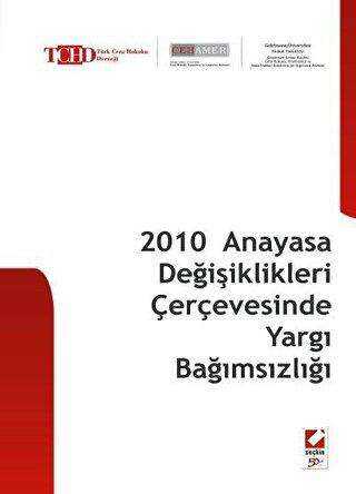 2010 Anayasa Değişiklikleri Çerçevesinde Yargı Bağımsızlığı - Seçkin Yayıncılık