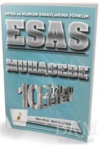 Pelikan Tıp Teknik Yayıncılık 2018 KPSS ve Kurum Sınavlarına Yönelik Esas Muhasebe 10 Çözümlü Deneme - Pelikan Tıp Teknik Yayıncılık