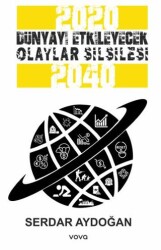 2020-2040 Dünyayı Etkileyecek Olaylar Silsilesi - Vova Yayınları