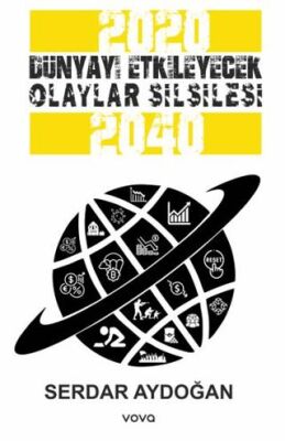 2020-2040 Dünyayı Etkileyecek Olaylar Silsilesi - 1