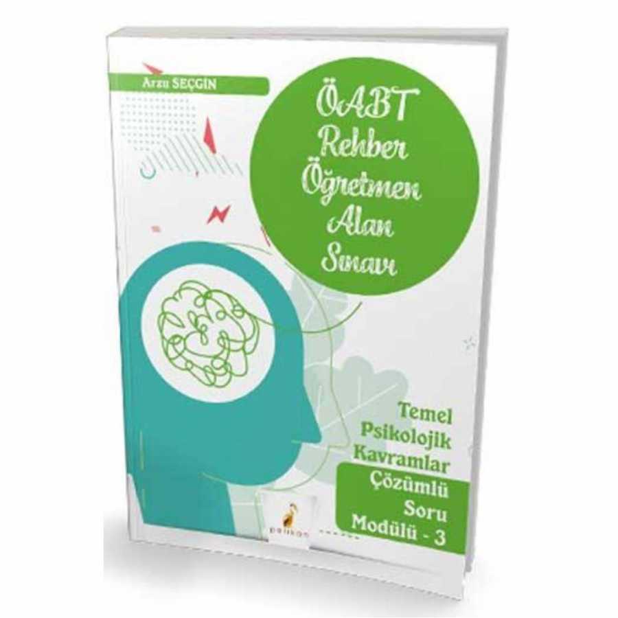 Pelikan Tıp Teknik Yayıncılık ÖABT Rehber Öğretmen Alan Sınavı Temel Psikolojik Kavramlar Çözümlü Soru Modülü - 3 - Pelikan Tıp Teknik Yayıncılık