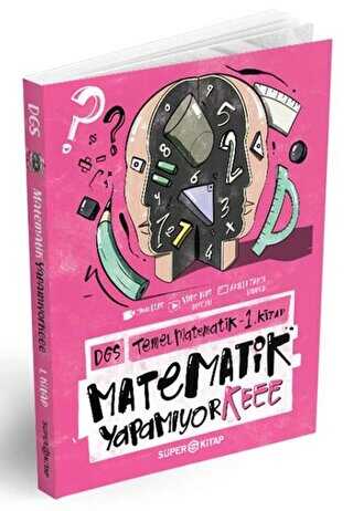 Süper Kitap 2022 DGS Temel Matematik Matematik Yapamıyorkeee 1. Kitap