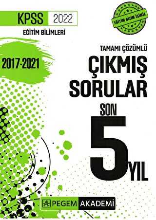 2022 KPSS Eğitim Bilimleri Tamamı Çözümlü Çıkmış Sorular Son 5 Yıl - Pegem Akademi Yayıncılık