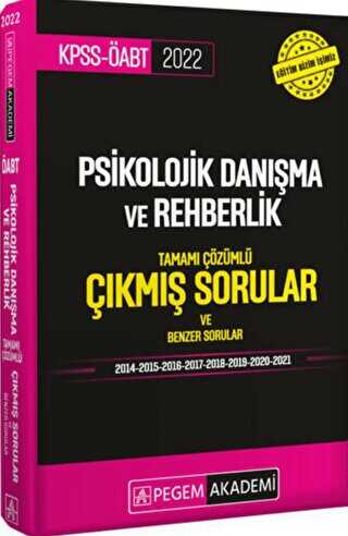 2022 KPSS-ÖABT Psikolojik Danışma ve Rehberlik Tamamı Çözümlü Çıkmış Sorular ve Benzer Sorular - Pegem Akademi Yayıncılık