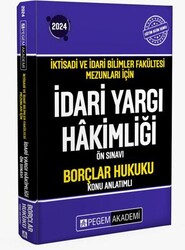2024 İktisadi ve İdari Bilimler Fakültesi Mezunları İçin İdari Yargı Hakimliği Ön Sınavı Borçlar Huk - Pegem Akademi Yayıncılık