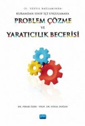 21. Yüzyıl Bağlamında Kuramdan Sınıf İçi Uygulamaya Problem Çözme Ve Yaratıcılık Becerisi - Nobel Akademik Yayıncılık