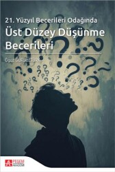 21. Yüzyıl Becerileri Odağında Üst Düzey Düşünme Becerileri - Pegem Akademi Yayıncılık