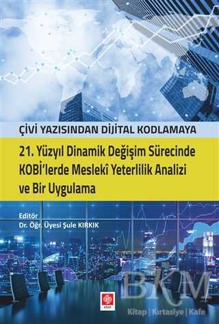 21. Yüzyıl Dinamik Değişim Sürecinde Kobi`lerde Mesleki Yeterlilik Analizi ve Bir Uygulama - Ekin Basım Yayın