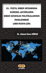 21. Yüzyıl Siber Ortamında Küresel Aktörlerin Siber Güvenlik Politikalarının İncelenmesi Abd-Rusya-Çin - Zet Yayınları