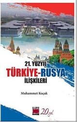 21. Yüzyıl Türkiye-Rusya İlişkileri - Elips Kitap
