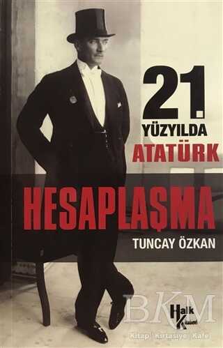 21. Yüzyılda Atatürk Hesaplaşma - Halk Kitabevi