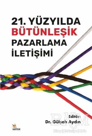 21. Yüzyılda Bütünleşik Pazarlama İletişimi - Kriter Yayınları