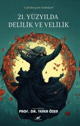 21. Yüzyılda Delilik ve Velilik - Paradigma Akademi Yayınları