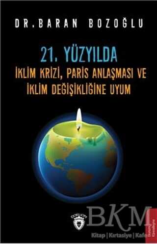 21. Yüzyılda İklim Krizi, Paris Anlaşması ve İklim Değişikliğine Uyum - Dorlion Yayınları