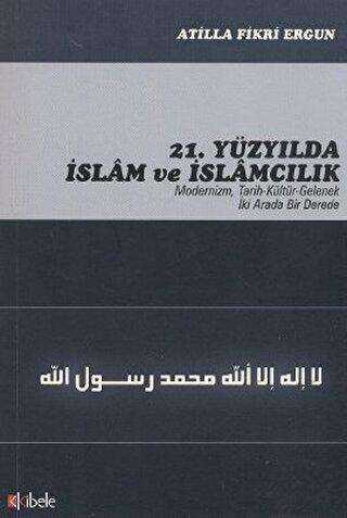 21. Yüzyılda İslam ve İslamcılık - Kibele Yayınları