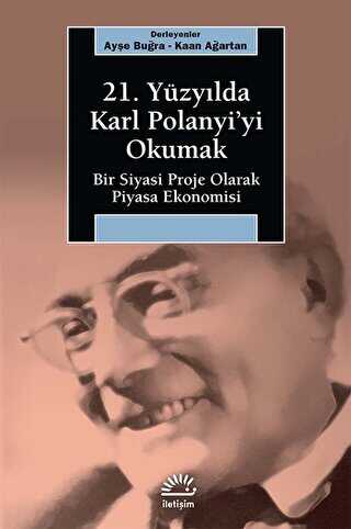 21. Yüzyılda Karl Polanyi’yi Okumak - İletişim Yayınevi
