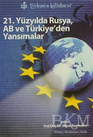 21. Yüzyılda Rusya, AB ve Türkiye’den Yansımalar - Türkmen Kitabevi