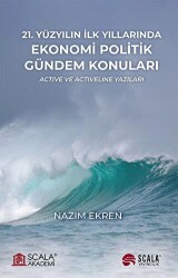 21. Yüzyılın İlk Yıllarında Ekonomi Politik Gündem Konuları - Scala Yayıncılık
