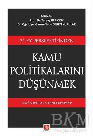 21. YY Perspektifinden Kamu Politikalarını Düşünmek - Ekin Basım Yayın