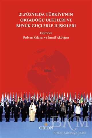 21.Yüzyılda Türkiye`nin Ortadoğu Ülkeleri ve Büyük Güçlerle İlişkileri